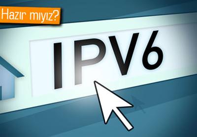 TÜRKİYE YENİ NESİL IP ADRESLERİNE IPV6 HAZIR MI?