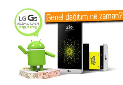 LG G5 KULLANICILARI ANDROİD 7.0’I TEST ETMEYE BAŞLADI